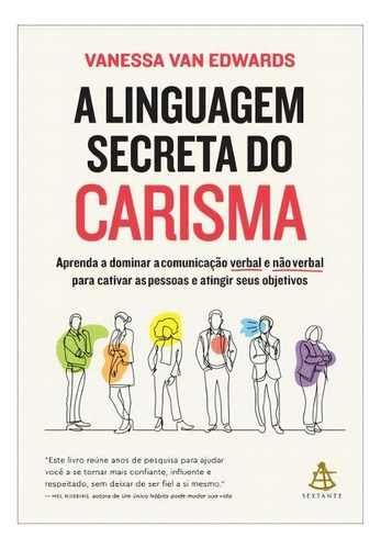 A Linguagem Secreta Do Carisma, De Vanessa Van Edwards., Vol. 1. Editora Sextante, Capa Mole, Edição 1 Em Português, 2023