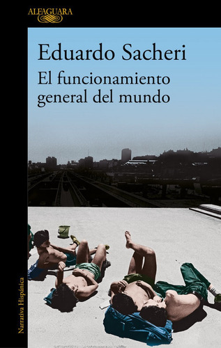 El Funcionamiento General Del Mundo, De Sacheri, Eduardo. Editorial Alfaguara, Tapa Blanda En Español