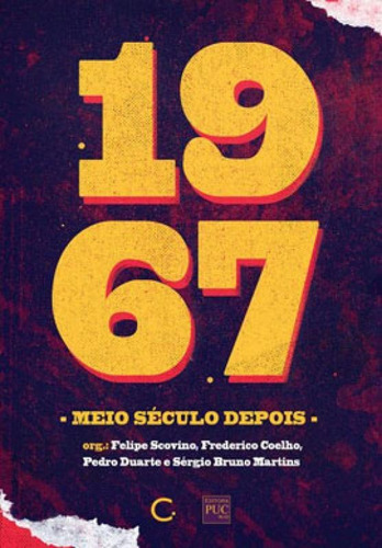1967, Meio Século Depois, De Scovino, Felipe / Duarte, Pedro / Coelho, Frederico / Martins, Se´rgio Bruno. Editora Circuito, Capa Mole Em Português
