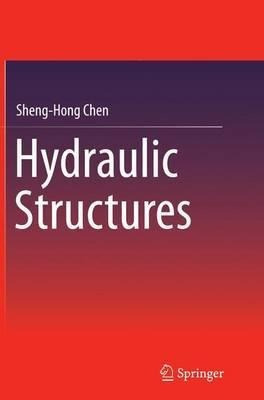 Hydraulic Structures - Sheng-hong Chen