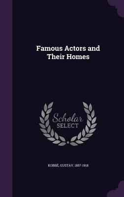 Libro Famous Actors And Their Homes - Kobbã©, Gustav