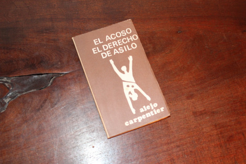 El Acoso. El Derecho De Asilo. Alejo Carpentier J