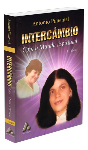 Intercâmbio Com O Mundo Espiritual: Não Aplica, De : Antonio Pimentel. Série Não Aplica, Vol. Não Aplica. Editora Arte & Opção, Capa Mole, Edição Não Aplica Em Português, 2015