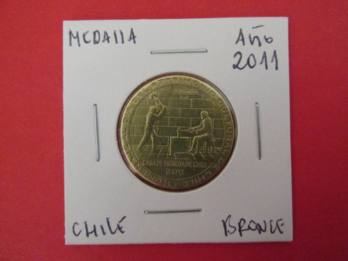 Antigua Medalla Casa De Moneda De Chile Año 2011 Escasa