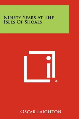 Libro Ninety Years At The Isles Of Shoals - Laighton, Oscar