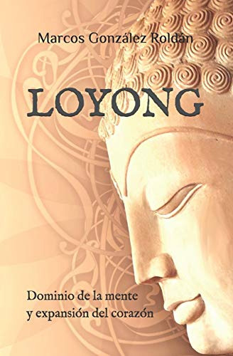 Loyong: Dominio De La Mente Y Expansion Del Corazon