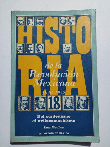 Historia De La Revolucion Mexicana 1940-1952. Luis Medina.