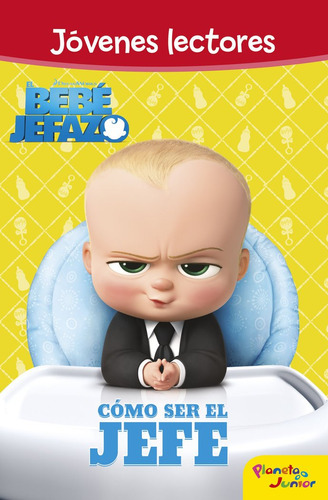 El Bebãâ© Jefazo. Jãâ³venes Lectores. Cãâ³mo Ser El Jefe, De Dreamworks. Editorial Planeta Junior, Tapa Dura En Español