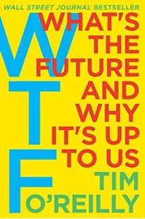 Wtf?: Whatøs The Future And Why Itøs Up To Us, De Oøreilly, Tim. Editorial Harperbusiness, Tapa Blanda En Inglés