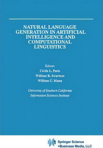 Natural Language Generation In Artificial Intelligence And Computational Linguistics, De Cecile L. Paris., Vol. 1. Editorial Springer, Tapa Dura En Inglés
