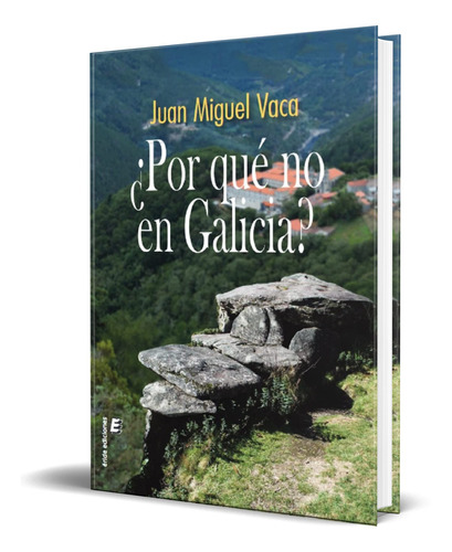 Libro Por Qué No En Galicia [ Juan Miguel Vaca ] Original 