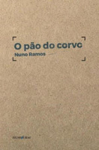 O Pão Do Corvo, De Ramos, Nuno. Editora Iluminuras, Capa Mole, Edição 1ª Edição - 2017 Em Português