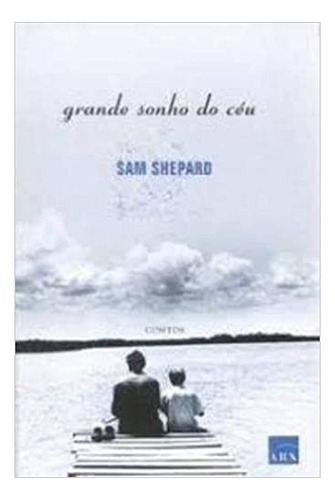 Grande Sonho Do Ceu, De Sam Shepard. Editora Arx Em Português