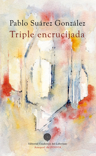 Triple Encrucijada, De Suarez Gonzalez, Pablo. Editorial Cuadernos Del Laberinto En Español