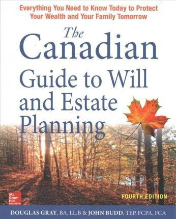 The Canadian Guide To Will And Estate Planning: Everythin...