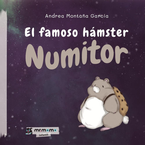 El Famoso Hámster Numitor Tapa Blanda, De Montaña García , Andrea.., Vol. 1.0. Editorial Mr. Momo, Tapa Blanda, Edición 1.0 En Español, 2032