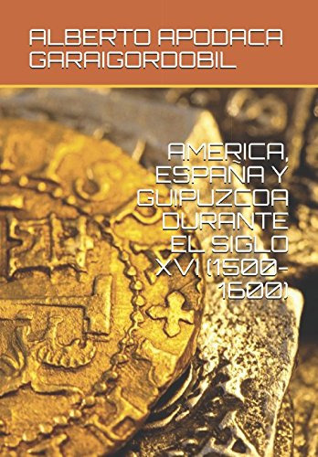 America España Y Guipuzcoa Durante El Siglo Xvi -1500-1600-