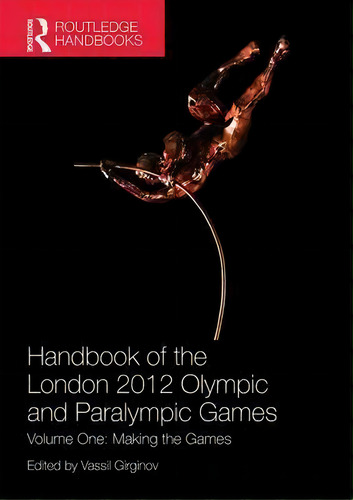 Handbook Of The London 2012 Olympic And Paralympic Games: Volume One: Making The Games, De Vassil Girginov., Vol. 1. Editorial Taylor Francis Ltd, Tapa Blanda En Inglés