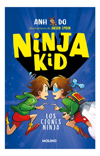 Libro Ninja Kid 5. Los Clones Ninjas - Anh Do - Molino