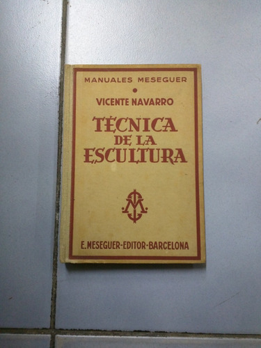 Tecnica De La Escultura. Navarro  Vicente