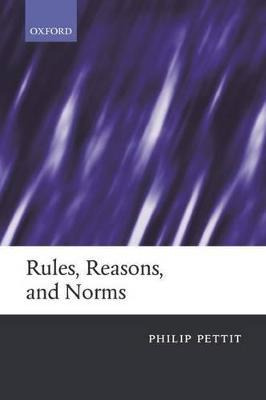 Libro Rules, Reasons, And Norms - Philip Pettit