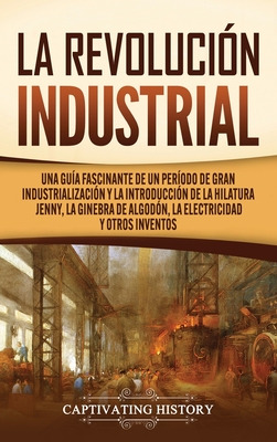 Libro La Revoluciã³n Industrial: Una Guã­a Fascinante De ...