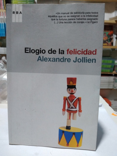 Elogio A La Felicidad Alexandre Jollien Ed. Rba