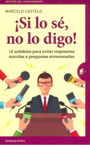 SI LO SE, NO LO DIGO, de MARCELO CASTELO. Editorial Empresa Activa en español