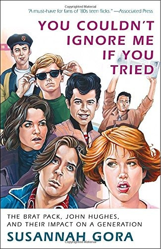 Book : You Couldn't Ignore Me If You Tried: The Brat Pac...