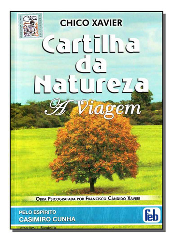 Cartilha Da Natureza - A Viagem, De Francisco Candido Xavier. Editora Feb, Capa Mole Em Português