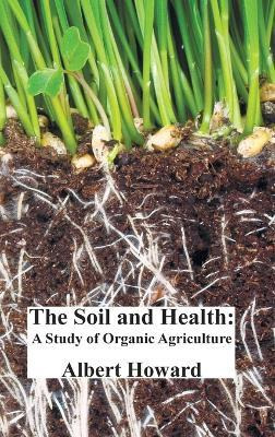 Libro The Soil And Health : A Study Of Organic Agricultur...