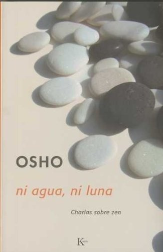 NI AGUA, NI LUNA: CHARLAS SOBRE EL ZEN - Osho, de Osho. Editorial Kairós en español