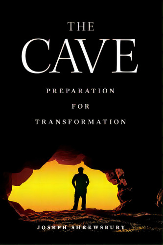 The Cave: Preparaton For Transformation, De Godwin, Sarah. Editorial Lightning Source Inc, Tapa Blanda En Inglés