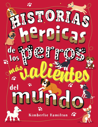 Historias Heroicas De Los Perros Mas Valientes Del Mundo, De Kimberlie Hamilton, Kimberlie Hamilton. Editorial Bruño En Español