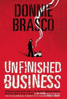 Donnie Brasco: Unfinished Business - Joe Pistone