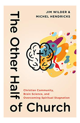 The Other Half Of Church Christian Community, Brain Science, De Wilder, Jim. Editorial Moody Publishers, Tapa Blanda En Inglés, 2020