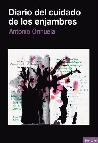 Diario Del Cuidado De Los Enjambres, De Orihuela, Antonio. Editorial Enclave De Libros Ediciones, Tapa Blanda En Español