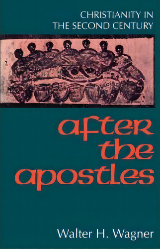 After The Apostles, De W.h. Wagner. Editorial Augsburg Fortress, Tapa Blanda En Inglés