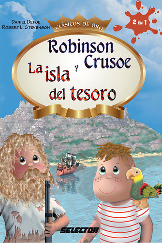 Robinson Crusoe y la Isla del Tesoro, de Defoe y Stevenson, Daniel y Robert. Editorial Selector, tapa blanda en español, 2015