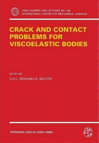 Crack And Contact Problems For Viscoelastic Bodies, De G. A. C. Graham. Editorial Springer Verlag Gmbh, Tapa Blanda En Inglés