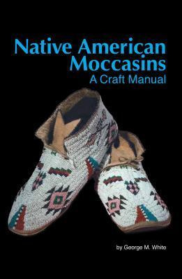 Libro Native American Moccasins : A Craft Manual - George...