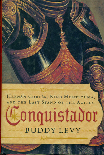 Conquistador ( Hernán Cortés, King Montezuma And The Aztecs)