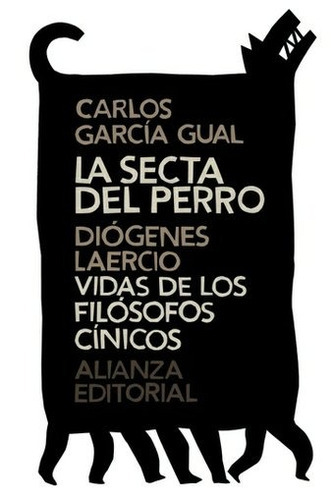 Secta Del Perro La Vida De Los Filósofos Cínicos, de Carlos García Gual. Editorial Alianza (G), tapa blanda en español