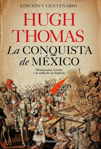 La Conquista De Mexico Moctezuma Cortes - Hugh Thomas