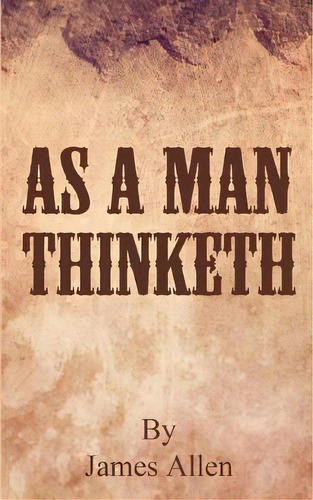 As A Man Thinketh, De Allen, James. Editorial Lightning Source Inc, Tapa Blanda En Inglés