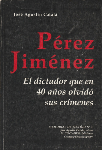 Pérez Jiménez El Dictador Que En 40 Años.. Jose A. Catalá Yf