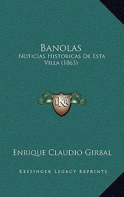 Libro Banolas : Noticias Historicas De Esta Villa (1863) ...
