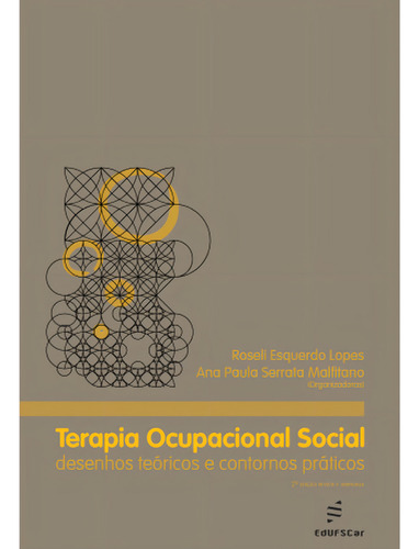 Terapia Ocupacional Social - Desenhos Teóricos E Contornos Práticos - 2 Edição, De Roseli Esquerdo Lopes. Editora Edufscar, Capa Mole Em Português