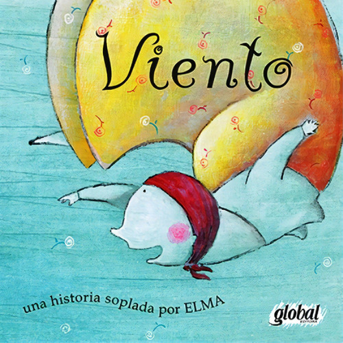 Viento . Una Historia Soplada Por Elma, De Elma., Vol. S/d. Editorial Global Editora, Tapa Blanda En Español, 2014