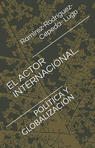 Libro: El Actor Internacional;: Política Y Globalización (sp